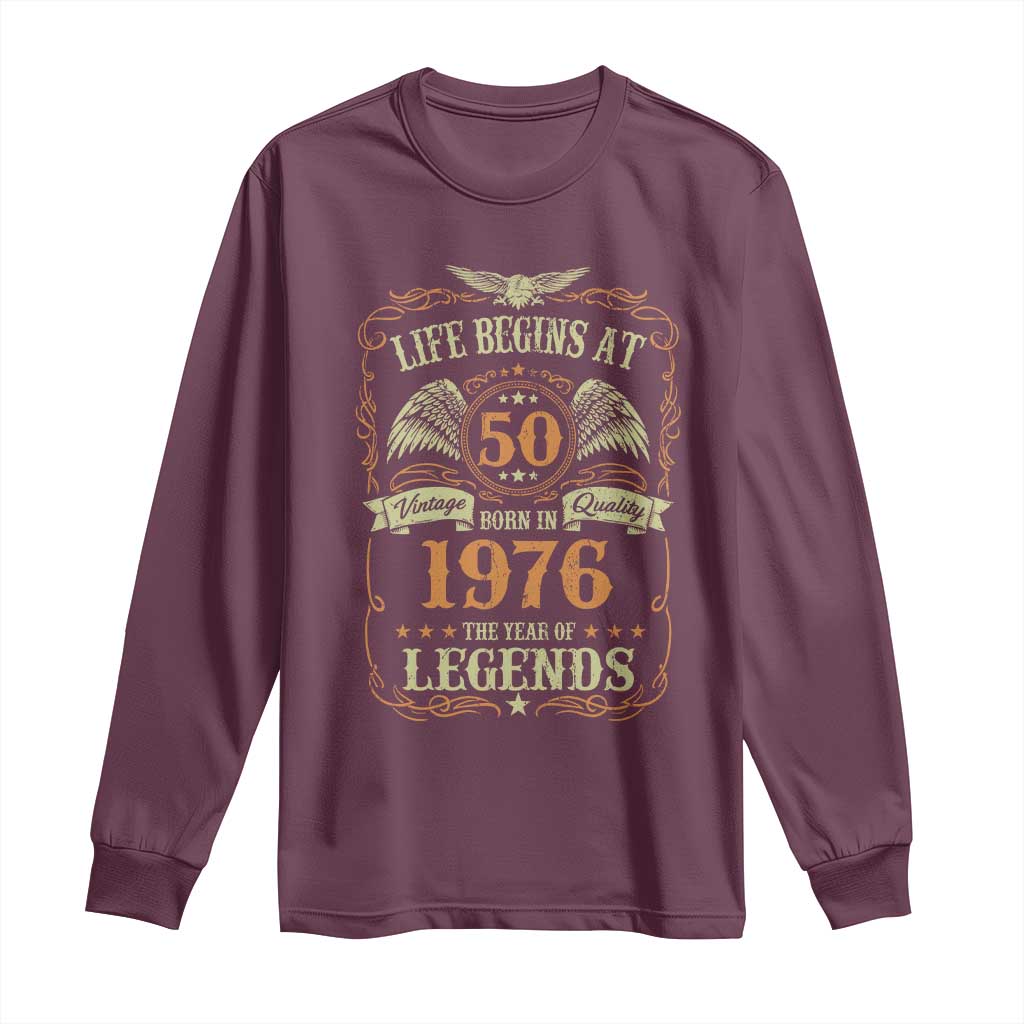 50th Birthday Long Sleeve Shirt Life Begins At 50 Born In 1976 The Year Of Legends TS11 Maroon Print Your Wear
