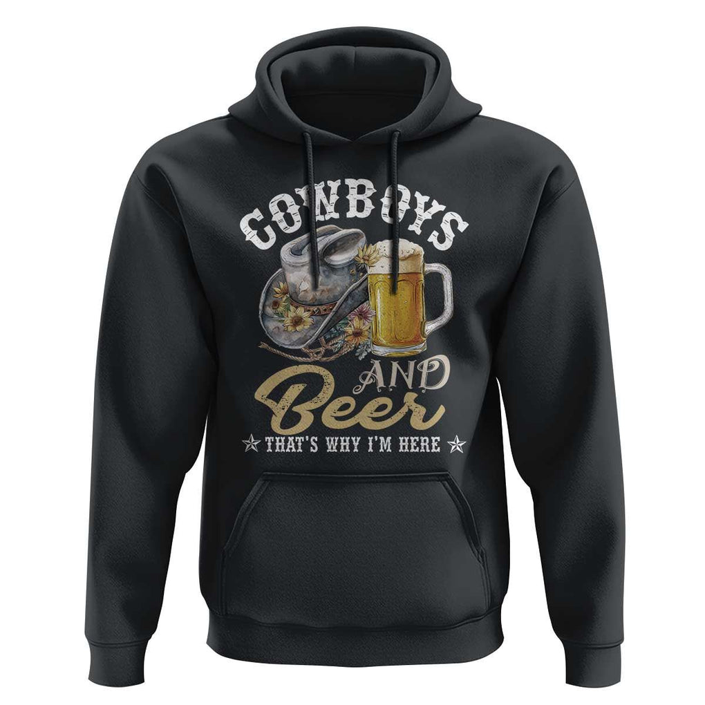 Western Hoodie Cowboys And Beer That's Why I'm Here Funny Saying TS11 Black Print Your Wear
