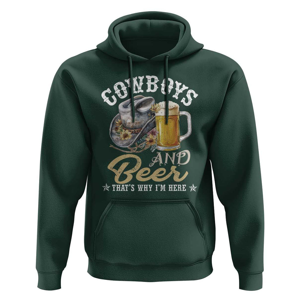 Western Hoodie Cowboys And Beer That's Why I'm Here Funny Saying TS11 Dark Forest Green Print Your Wear