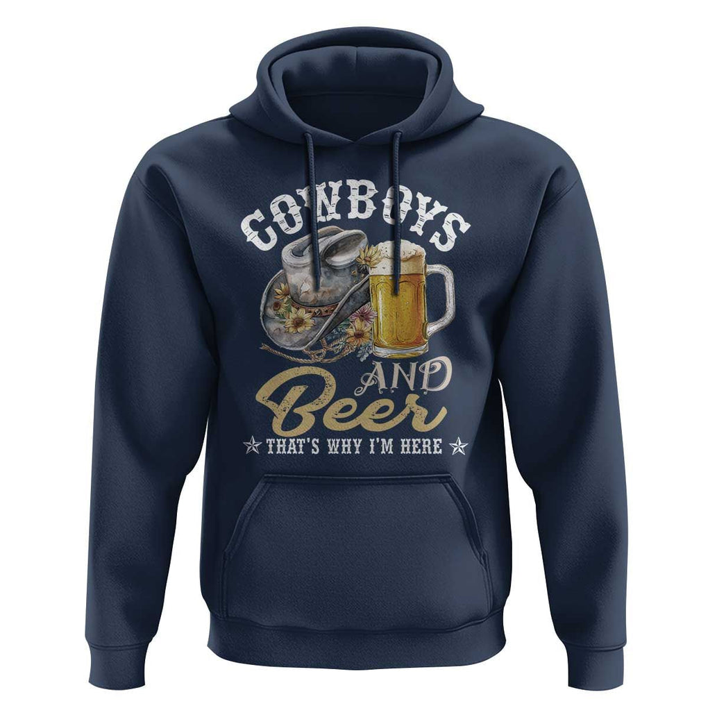 Western Hoodie Cowboys And Beer That's Why I'm Here Funny Saying TS11 Navy Print Your Wear