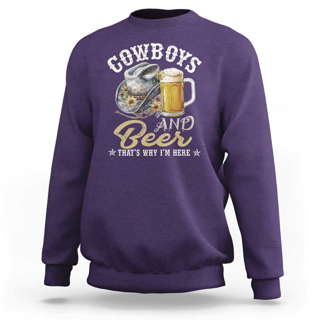 Western Sweatshirt Cowboys And Beer That's Why I'm Here Funny Saying TS11 Purple Print Your Wear