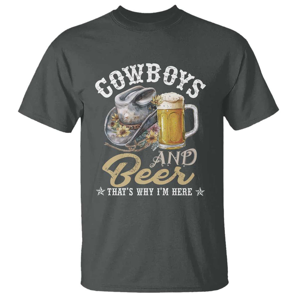Western T Shirt Cowboys And Beer That's Why I'm Here Funny Saying TS11 Dark Heather Print Your Wear