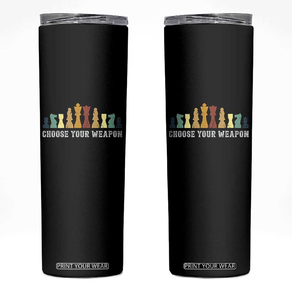 Chess Lover Skinny Tumbler Choose Your Weapon Retro Vintage