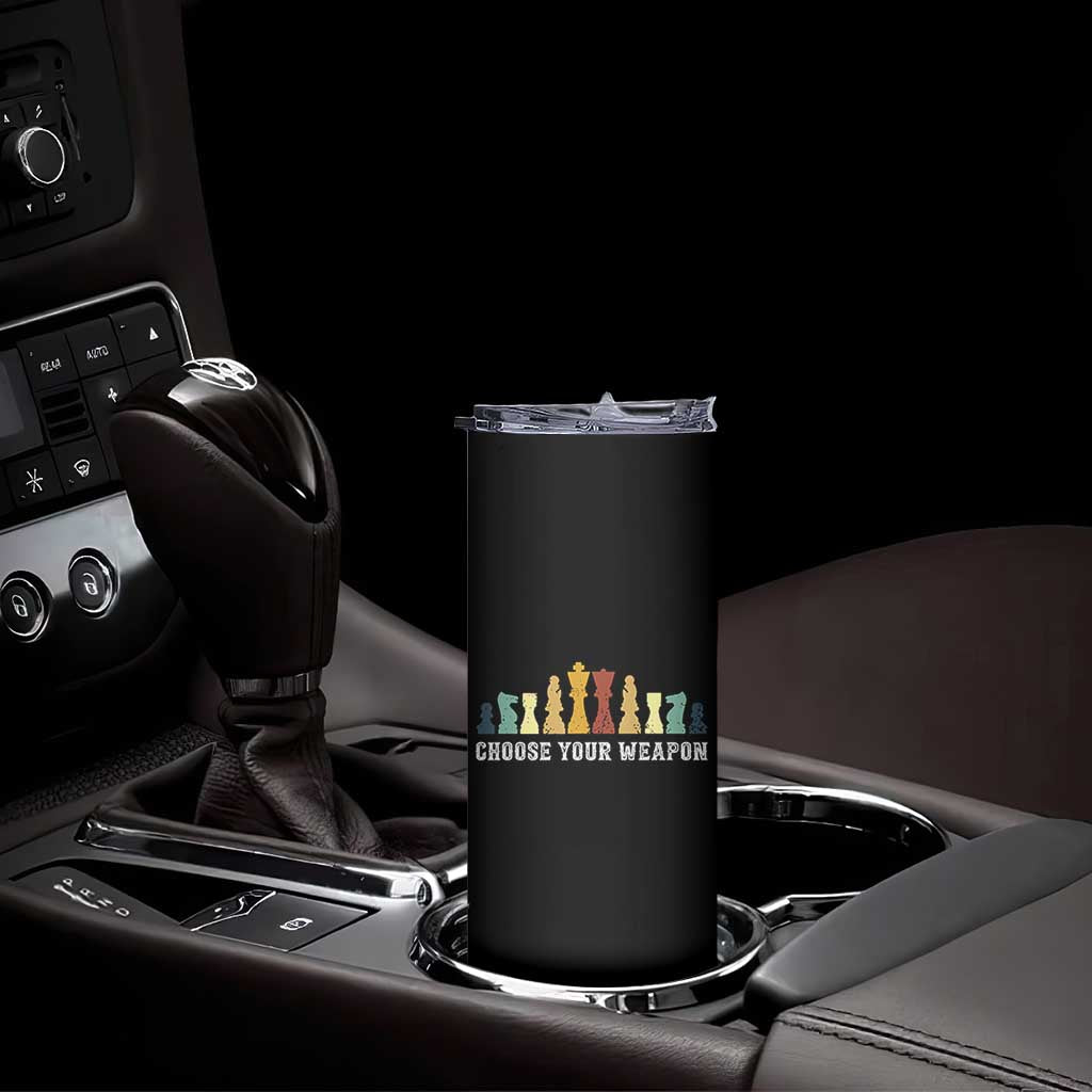 Chess Lover Skinny Tumbler Choose Your Weapon Retro Vintage