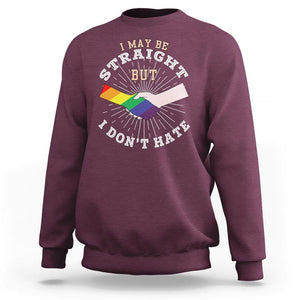LGBT Gay Pride Sweatshirt I May Be Straight But I Don't Hate Rainbow Flag Hand TS11 Maroon Print Your Wear