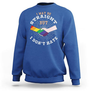 LGBT Gay Pride Sweatshirt I May Be Straight But I Don't Hate Rainbow Flag Hand TS11 Royal Blue Print Your Wear