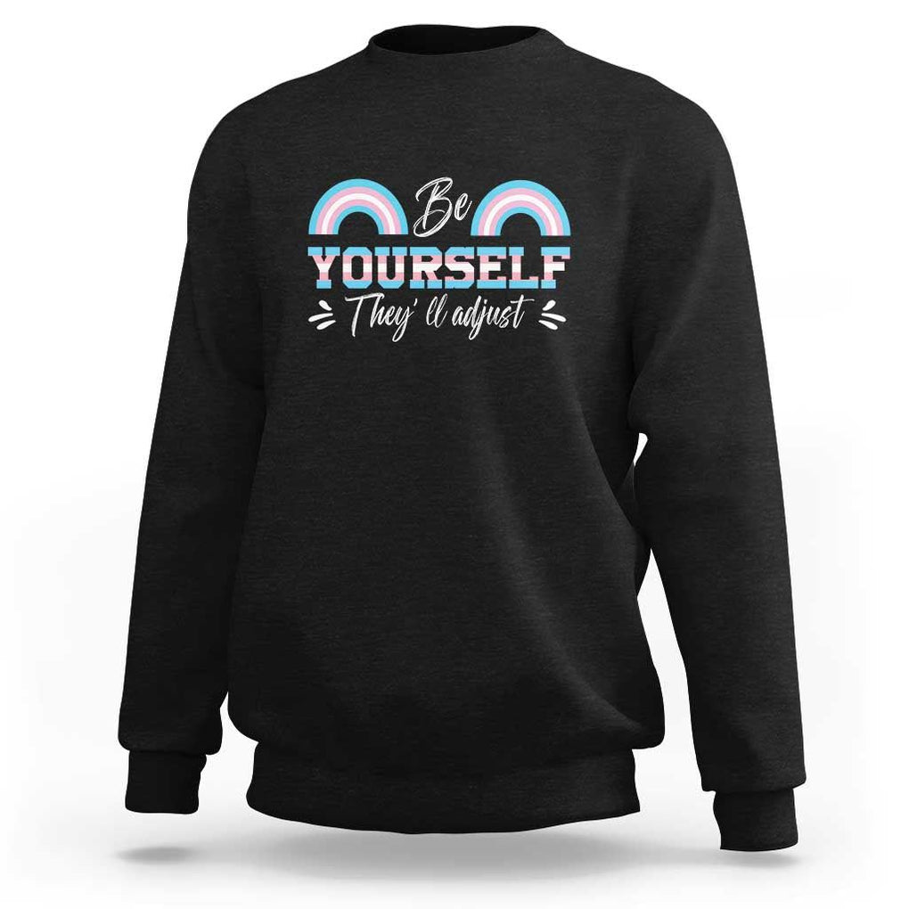 Transgender Sweatshirt Be Yourself They'll Adjust Vintage Rainbow Trans Pride Flag LGBT TS11 Black Print Your Wear
