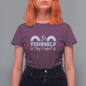 Transgender T Shirt For Women Be Yourself They'll Adjust Vintage Rainbow Trans Pride Flag LGBT TS11 Maroon Print Your Wear
