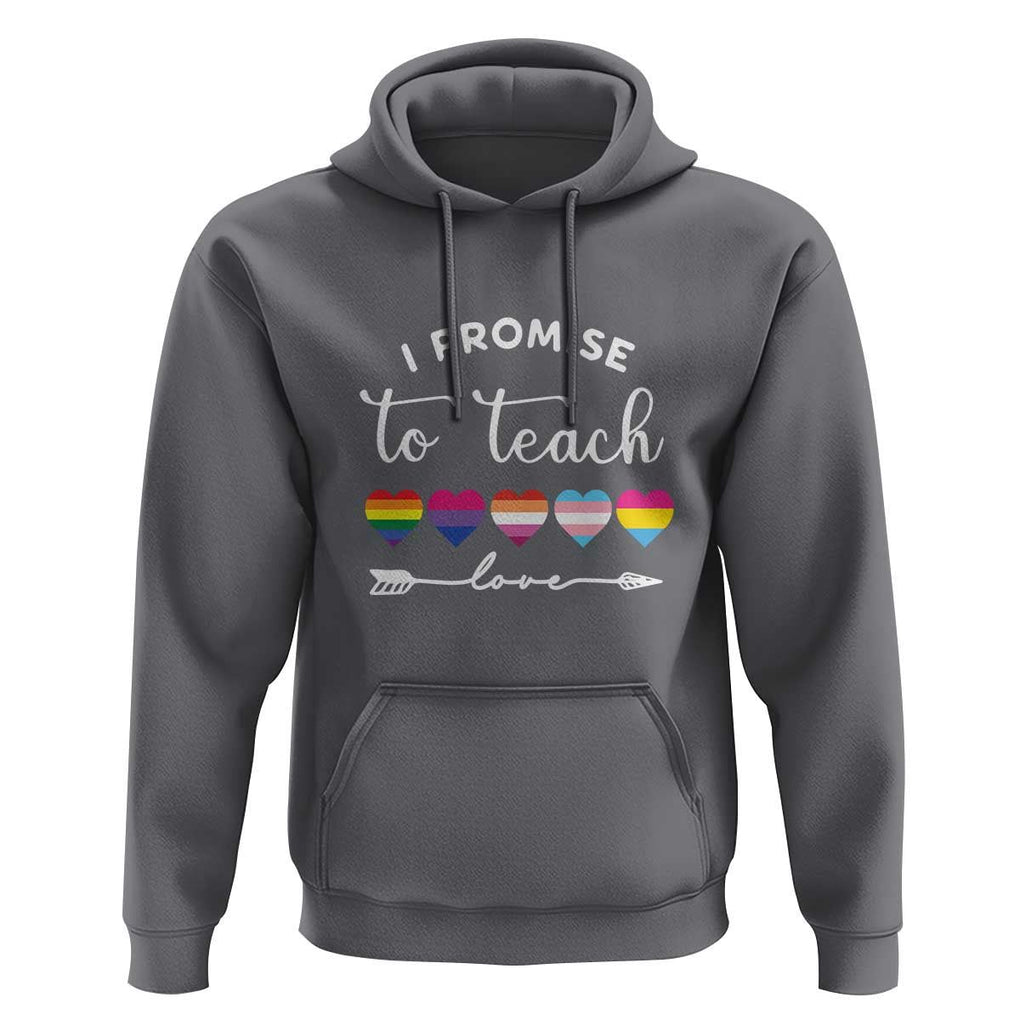 Teacher Hoodie I Promise To Teach Love LGBT-Q Pride Proud Ally Heart TS11 Charcoal Print Your Wear
