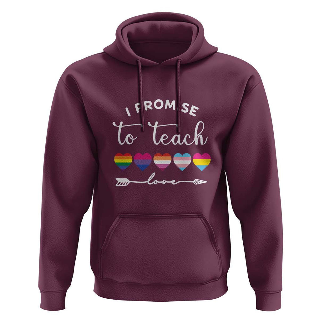 Teacher Hoodie I Promise To Teach Love LGBT-Q Pride Proud Ally Heart TS11 Maroon Print Your Wear