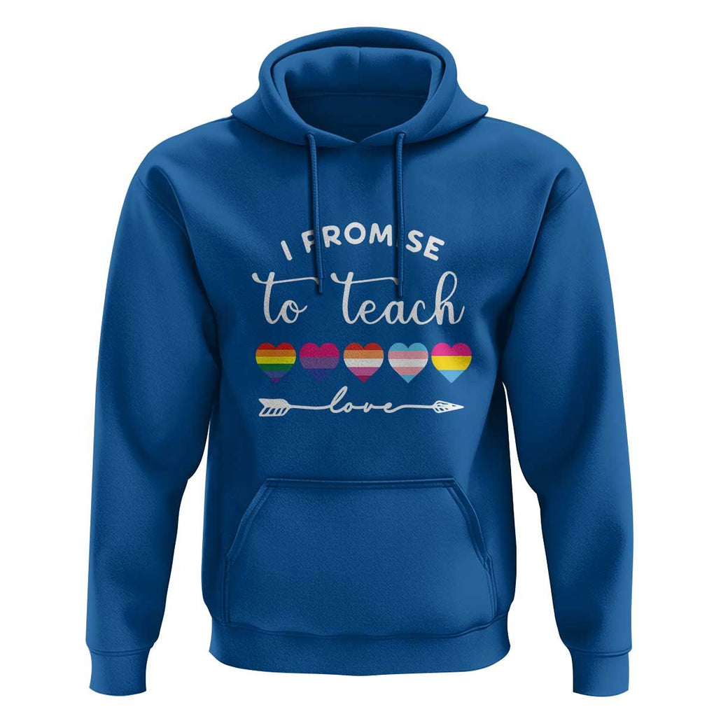Teacher Hoodie I Promise To Teach Love LGBT-Q Pride Proud Ally Heart TS11 Royal Blue Print Your Wear