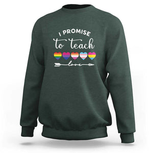Teacher Sweatshirt I Promise To Teach Love LGBT-Q Pride Proud Ally Heart TS11 Dark Forest Green Print Your Wear