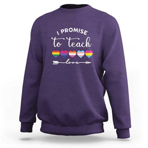 Teacher Sweatshirt I Promise To Teach Love LGBT-Q Pride Proud Ally Heart TS11 Purple Print Your Wear