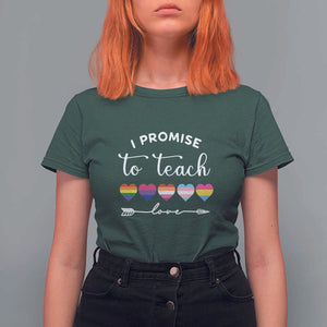 Teacher T Shirt For Women I Promise To Teach Love LGBT-Q Pride Proud Ally Heart TS11 Dark Forest Green Print Your Wear