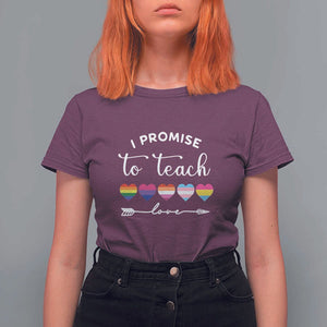 Teacher T Shirt For Women I Promise To Teach Love LGBT-Q Pride Proud Ally Heart TS11 Maroon Print Your Wear