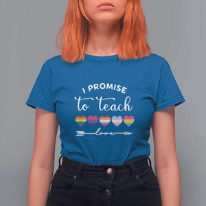Teacher T Shirt For Women I Promise To Teach Love LGBT-Q Pride Proud Ally Heart TS11 Royal Blue Print Your Wear
