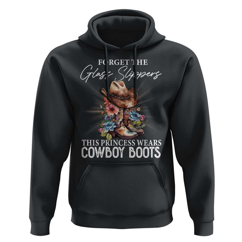 Funny Cowgirl Hoodie Forget Glass Slippers This Princess Wears Boots Western TS11 Black Print Your Wear