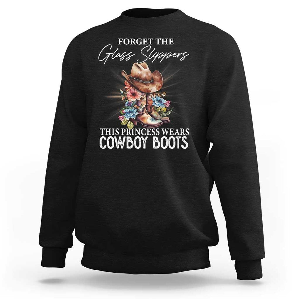 Funny Cowgirl Sweatshirt Forget Glass Slippers This Princess Wears Boots Western TS11 Black Print Your Wear