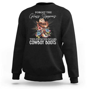 Funny Cowgirl Sweatshirt Forget Glass Slippers This Princess Wears Boots Western TS11 Black Print Your Wear