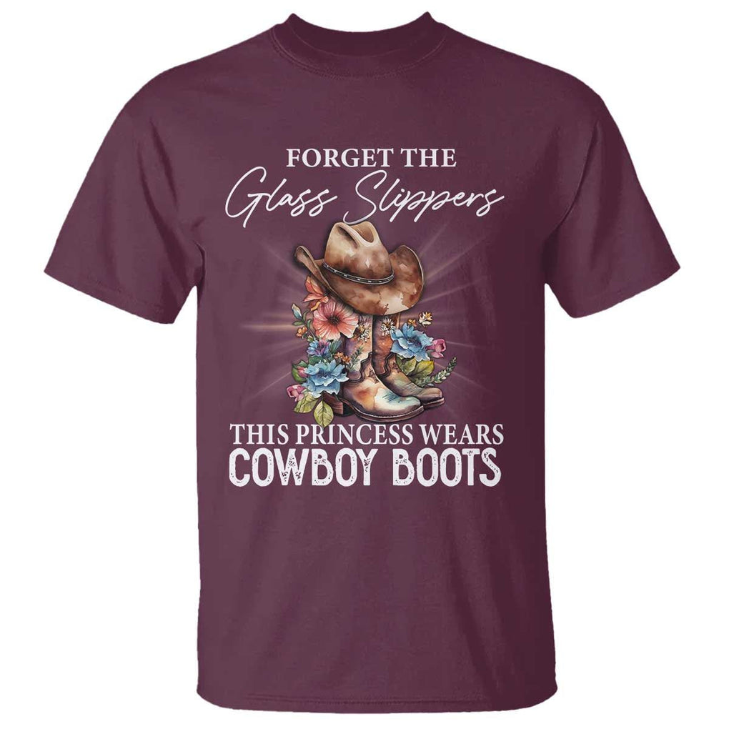 Funny Cowgirl T Shirt Forget Glass Slippers This Princess Wears Boots Western TS11 Maroon Print Your Wear