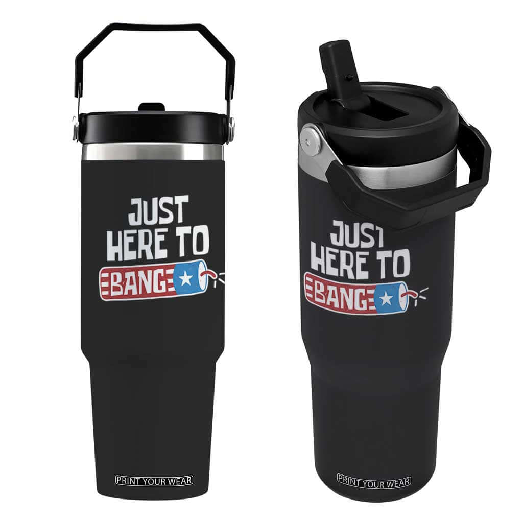 Funny Fireworks Just Here To Bang Flip Straw Tumbler American Flag Firecracker TS11 One Size: 30 oz Black Print Your Wear