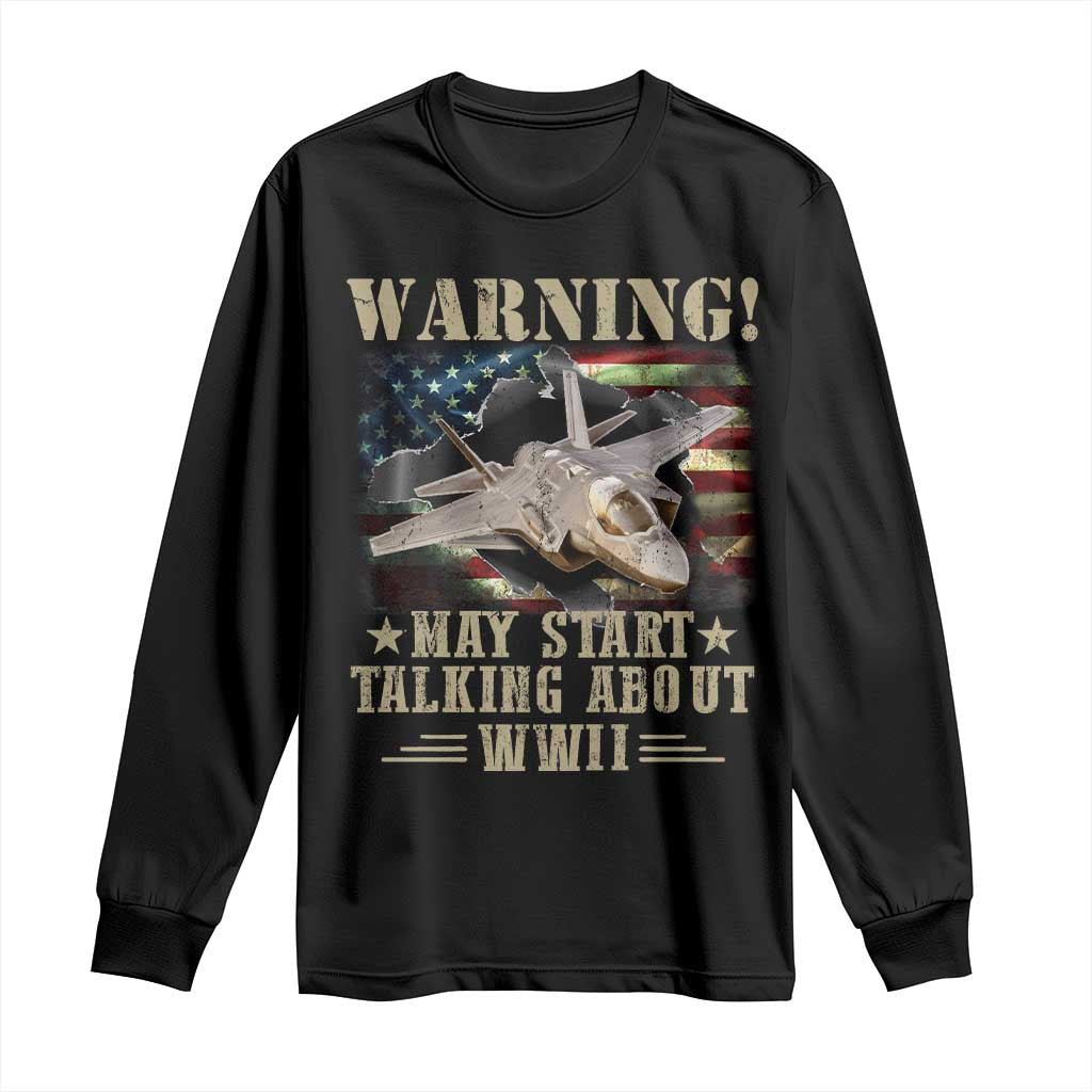 Warning May Start Talking About WWII Long Sleeve Shirt American Flag Fighter Jet TS11 Black Print Your Wear