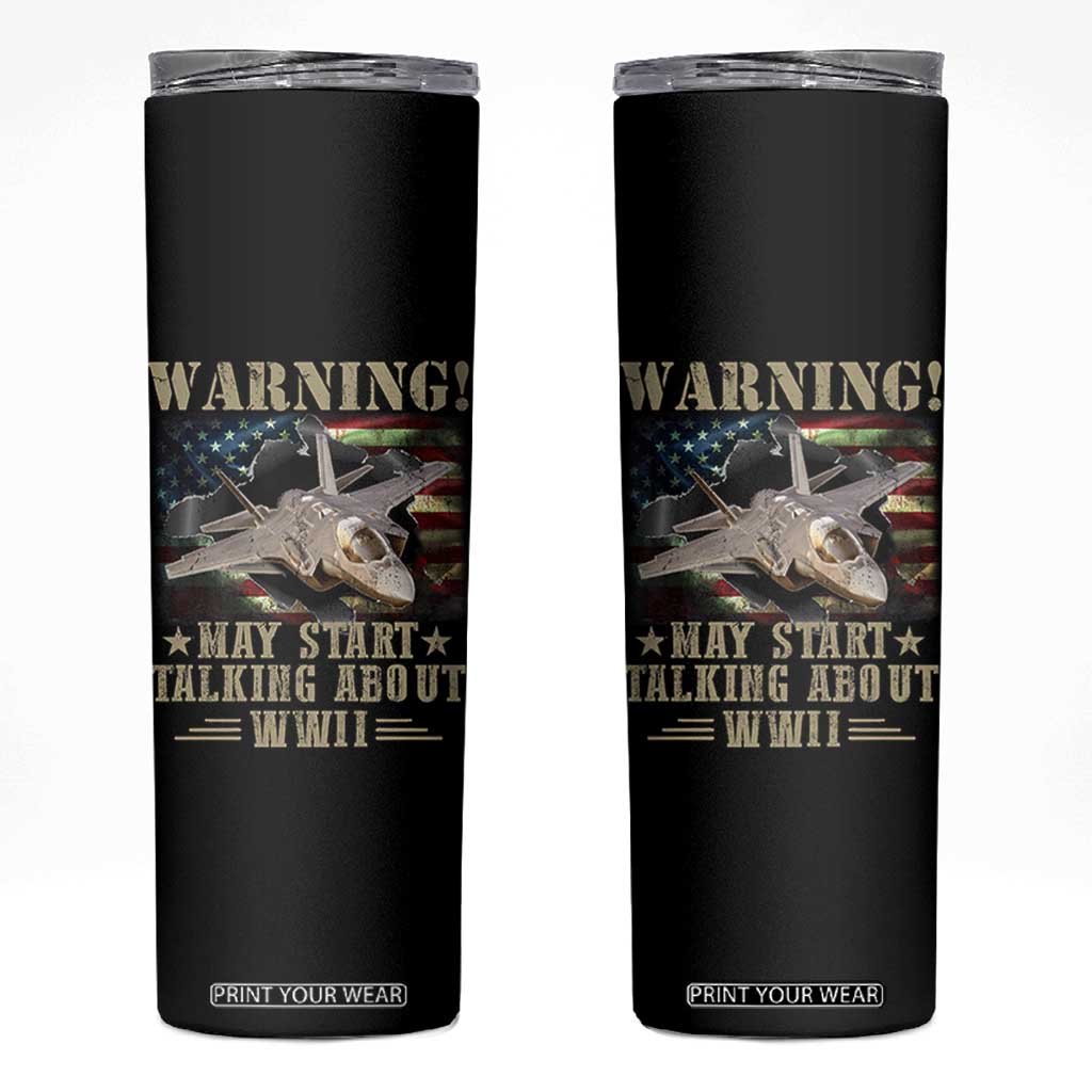 Warning May Start Talking About WWII Skinny Tumbler American Flag Fighter Jet TS11 Black Print Your Wear
