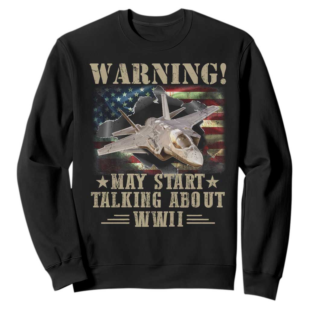 Warning May Start Talking About WWII Sweatshirt American Flag Fighter Jet TS11 Black Print Your Wear