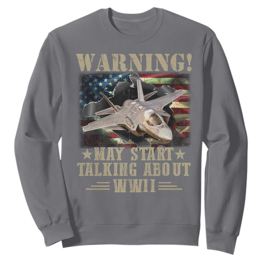 Warning May Start Talking About WWII Sweatshirt American Flag Fighter Jet TS11 Charcoal Print Your Wear