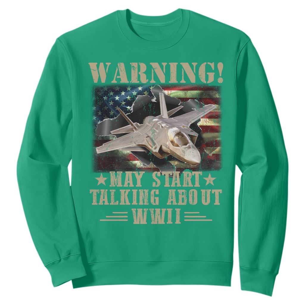 Warning May Start Talking About WWII Sweatshirt American Flag Fighter Jet TS11 Irish Green Print Your Wear