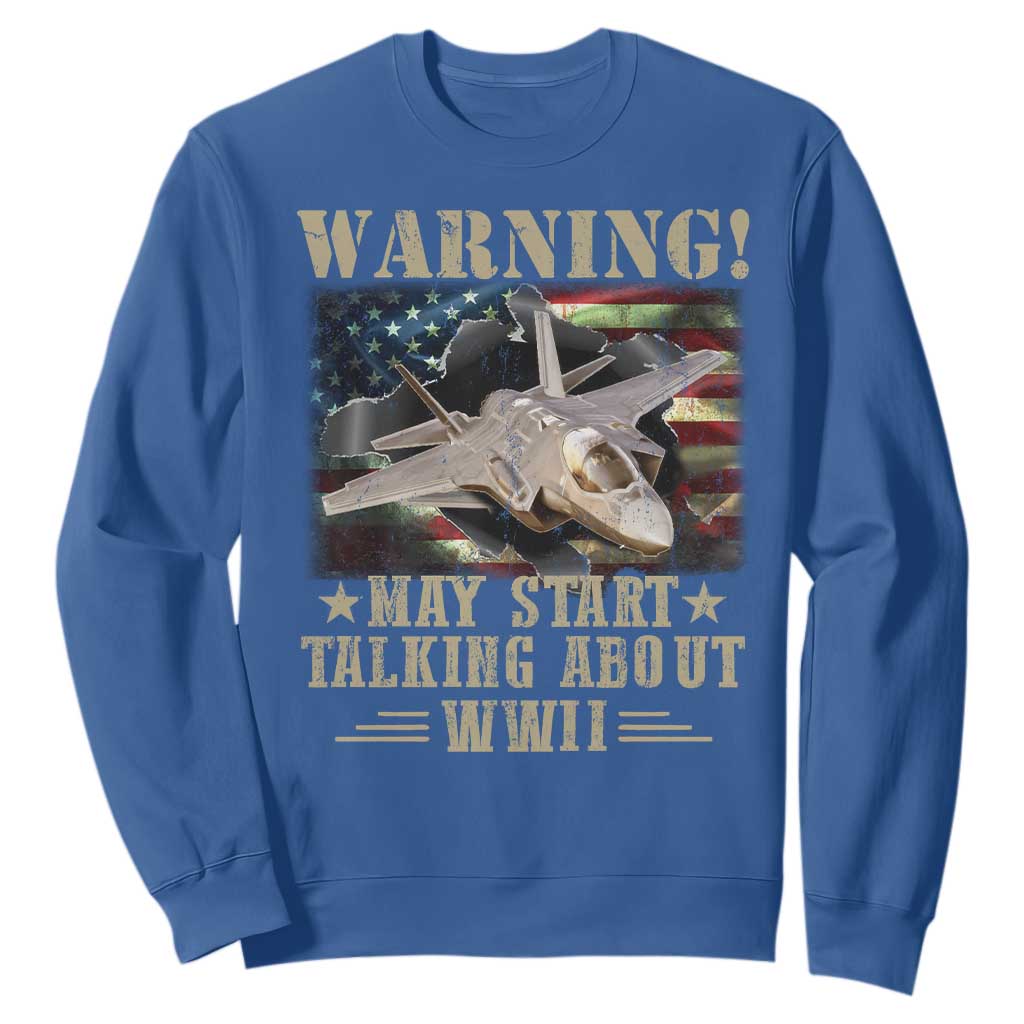 Warning May Start Talking About WWII Sweatshirt American Flag Fighter Jet TS11 Royal Blue Print Your Wear