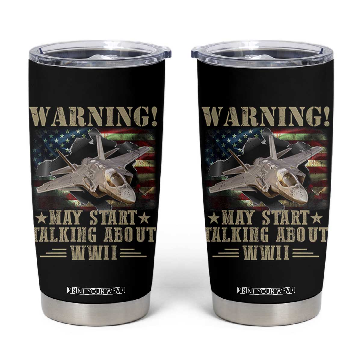 Warning May Start Talking About WWII Tumbler Cup American Flag Fighter Jet TS11 Black Print Your Wear