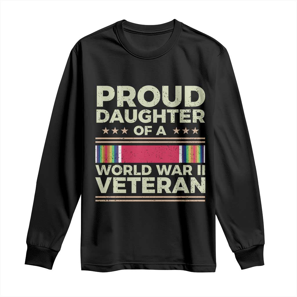 Proud Daughter Of A World War II Veteran Long Sleeve Shirt US WWII Vet TS11 Black Print Your Wear