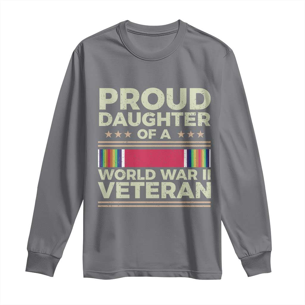 Proud Daughter Of A World War II Veteran Long Sleeve Shirt US WWII Vet TS11 Charcoal Print Your Wear