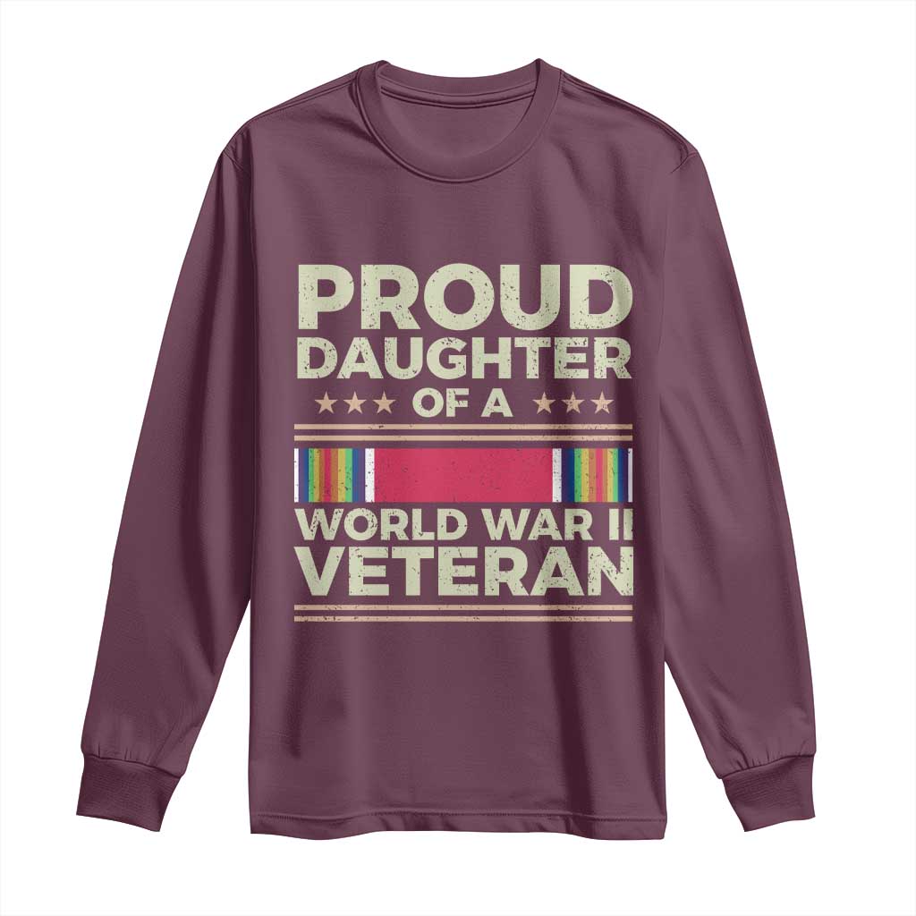 Proud Daughter Of A World War II Veteran Long Sleeve Shirt US WWII Vet TS11 Maroon Print Your Wear