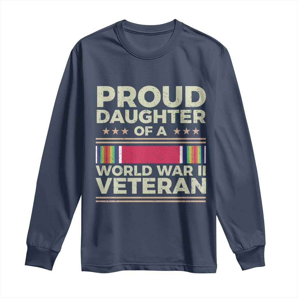 Proud Daughter Of A World War II Veteran Long Sleeve Shirt US WWII Vet TS11 Navy Print Your Wear