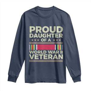 Proud Daughter Of A World War II Veteran Long Sleeve Shirt US WWII Vet TS11 Navy Print Your Wear