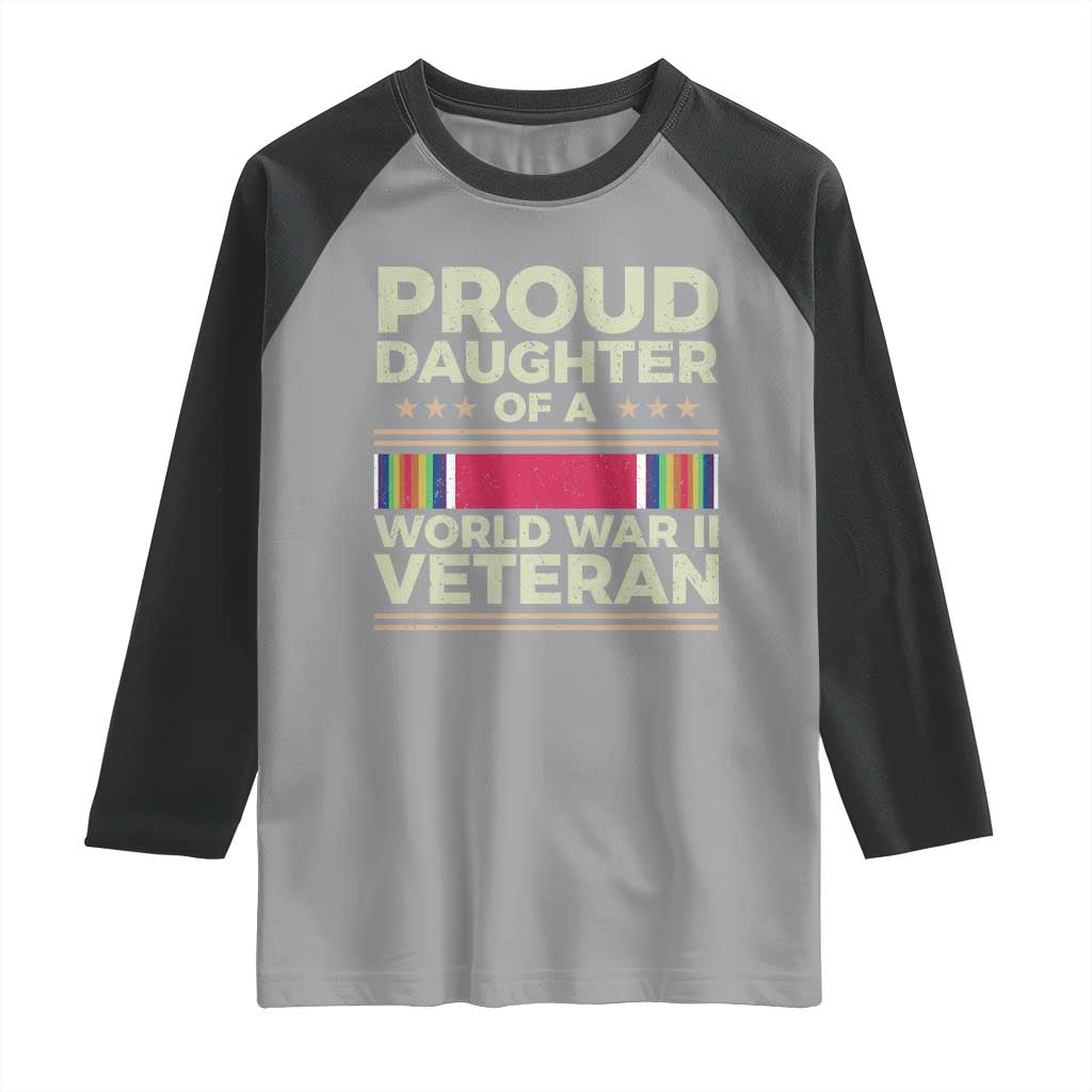 Proud Daughter Of A World War II Veteran Raglan Shirt US WWII Vet TS11 Sport Gray Black Print Your Wear