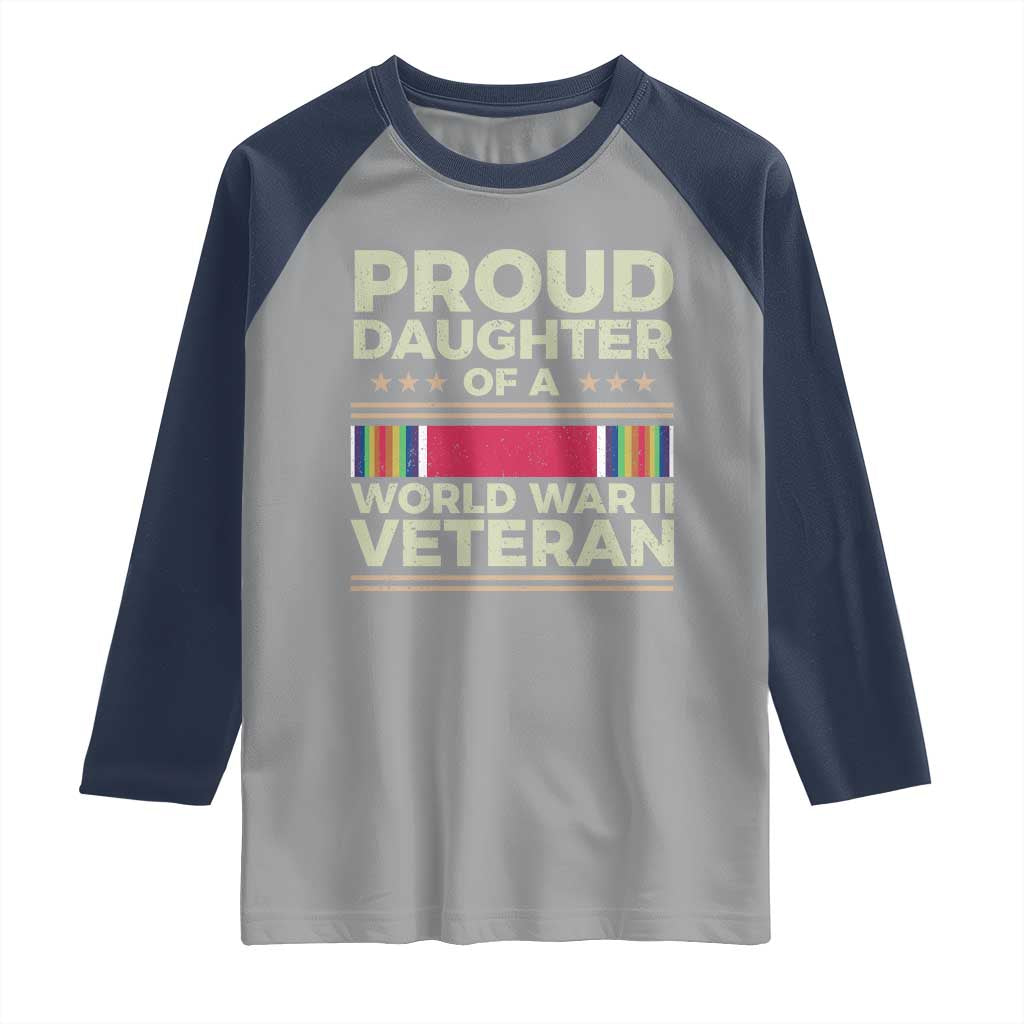 Proud Daughter Of A World War II Veteran Raglan Shirt US WWII Vet TS11 Sport Gray Navy Print Your Wear