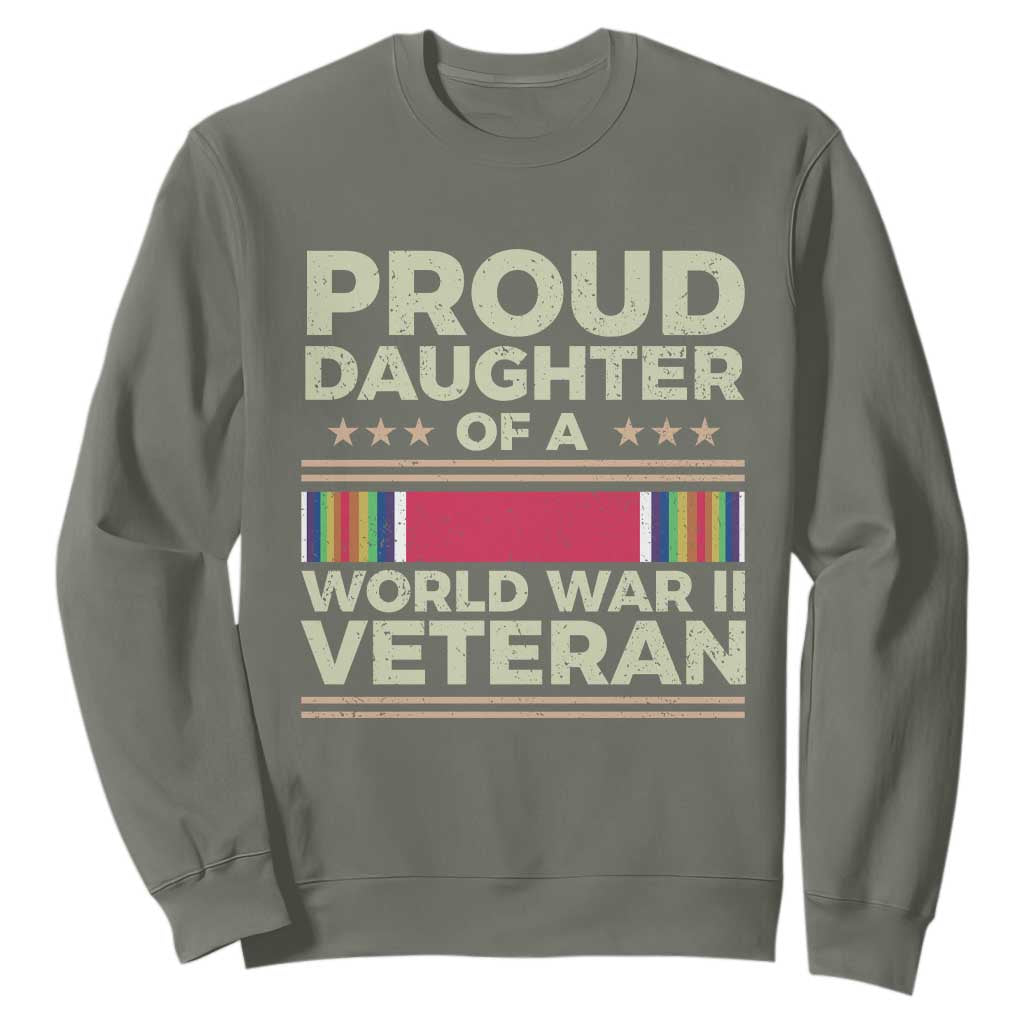 Proud Daughter Of A World War II Veteran Sweatshirt US WWII Vet TS11 Military Green Print Your Wear