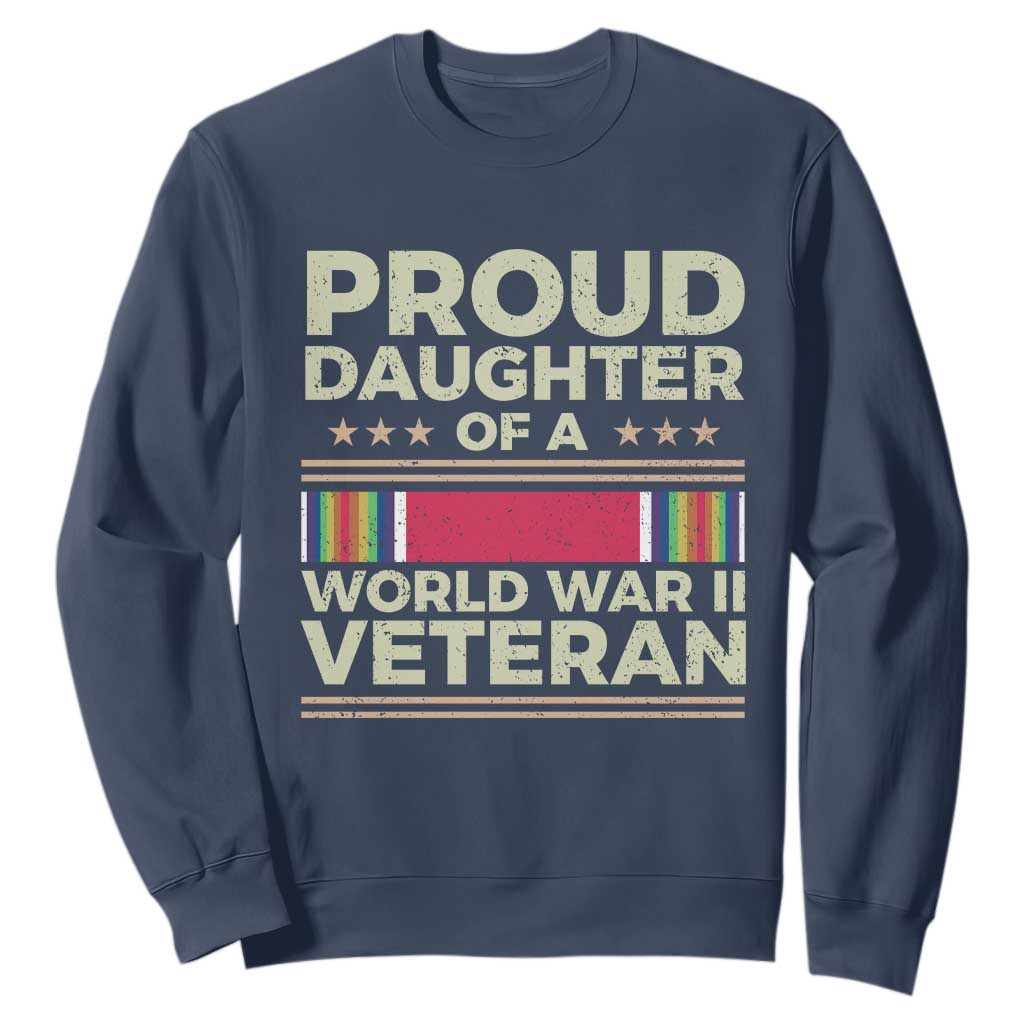 Proud Daughter Of A World War II Veteran Sweatshirt US WWII Vet TS11 Navy Print Your Wear
