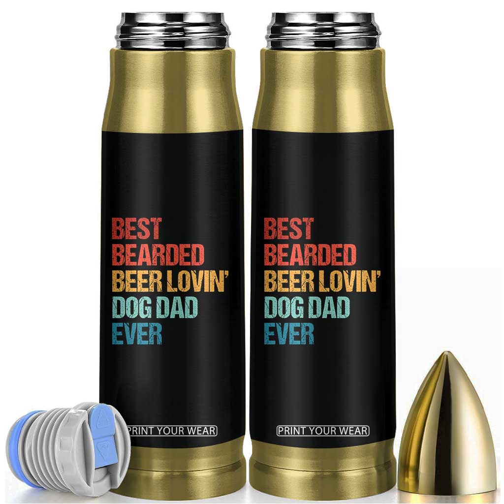 Best Bearded Beer Loving Dog Dad Ever Bullet Tumbler Pet Lover Father's Day TS11 Black Print Your Wear