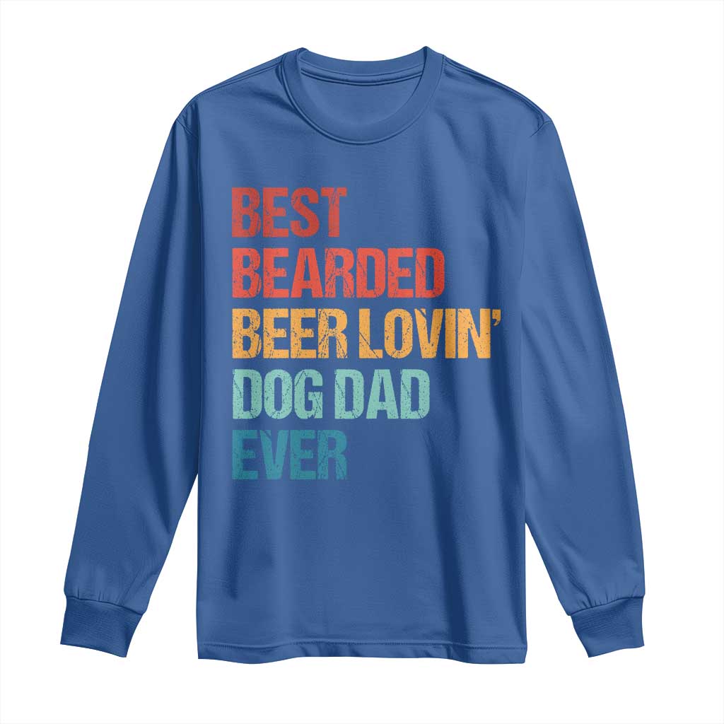 Best Bearded Beer Loving Dog Dad Ever Long Sleeve Shirt Pet Lover Father's Day TS11 Royal Blue Print Your Wear