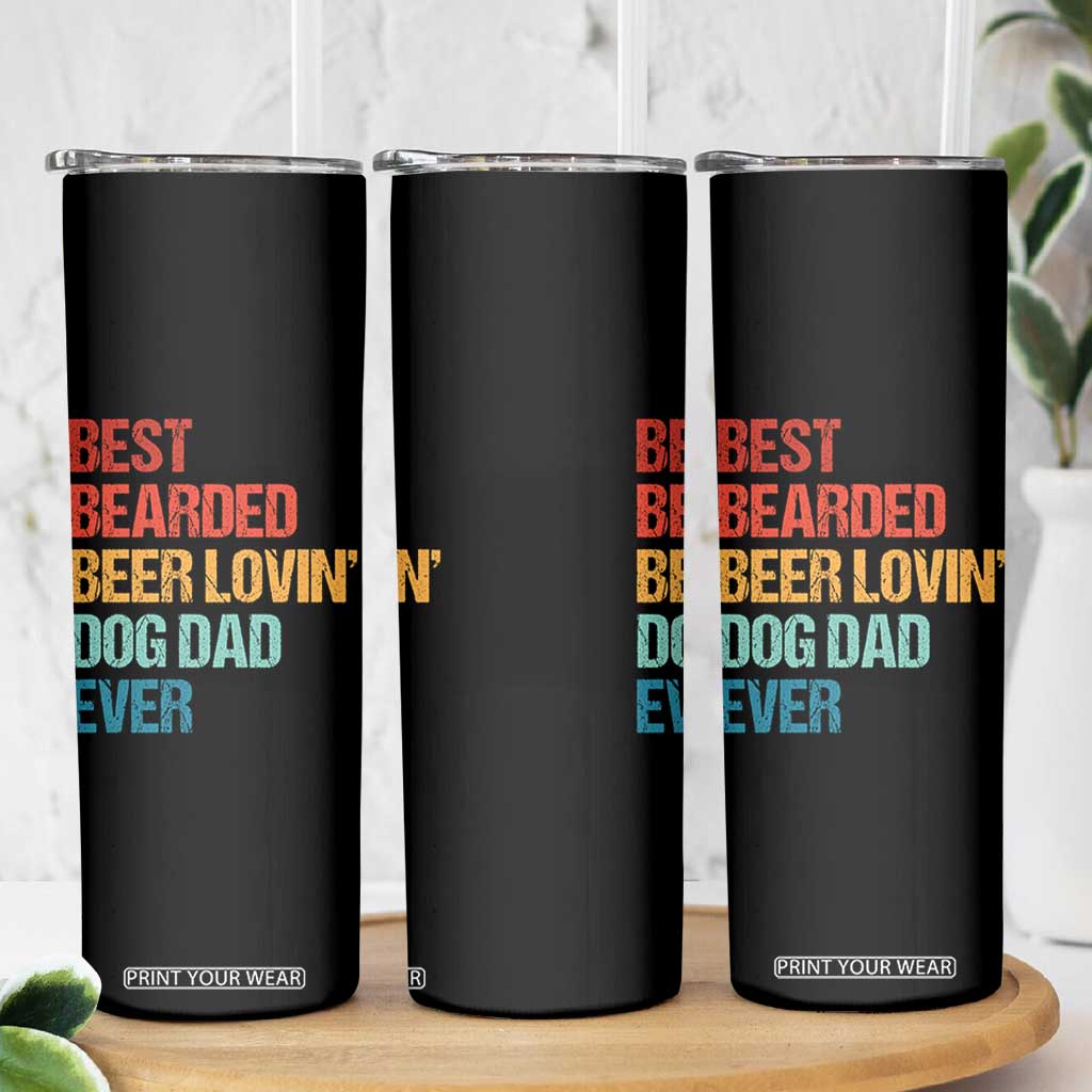 Best Bearded Beer Loving Dog Dad Ever Skinny Tumbler Pet Lover Father's Day TS11 Print Your Wear