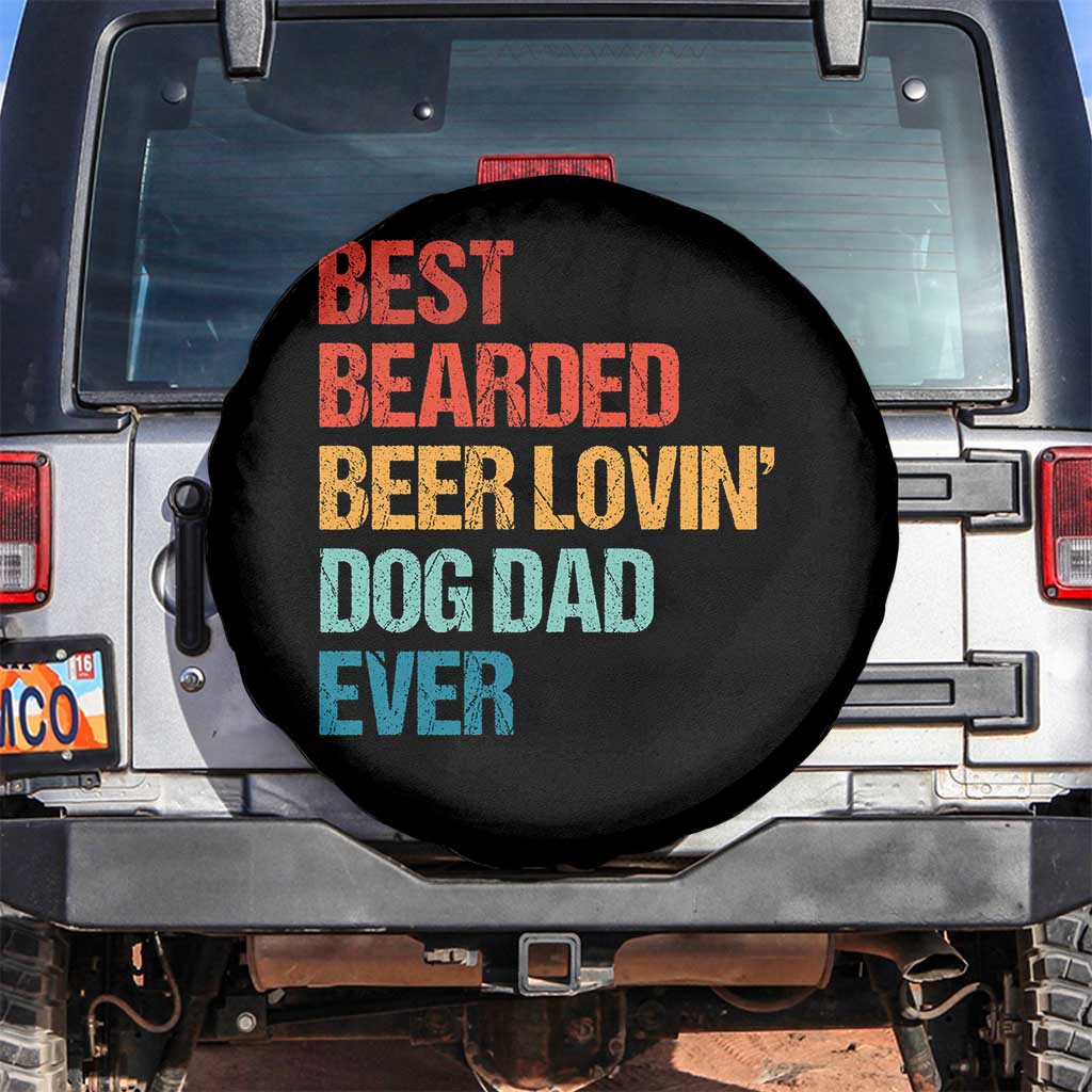 Best Bearded Beer Loving Dog Dad Ever Spare Tire Cover Pet Lover Father's Day TS11 No hole Black Print Your Wear