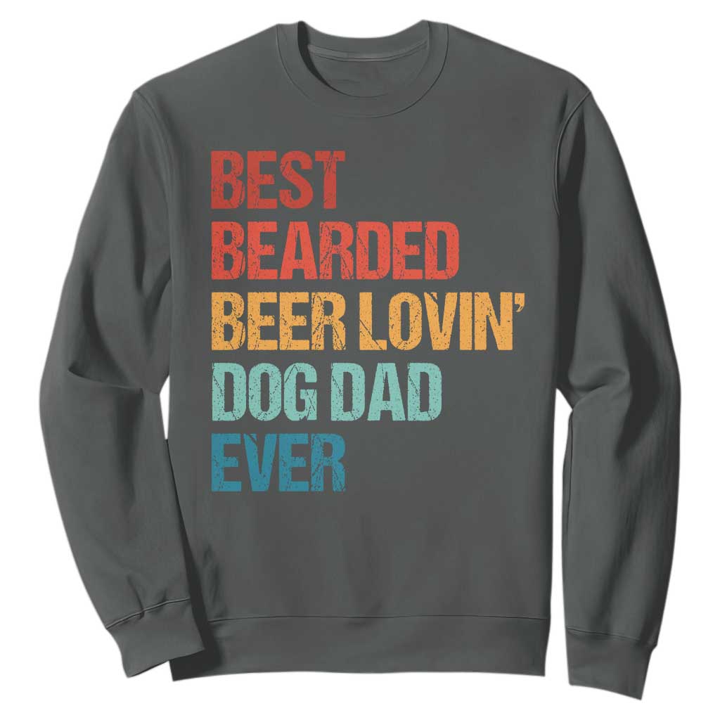 Best Bearded Beer Loving Dog Dad Ever Sweatshirt Pet Lover Father's Day TS11 Dark Heather Print Your Wear