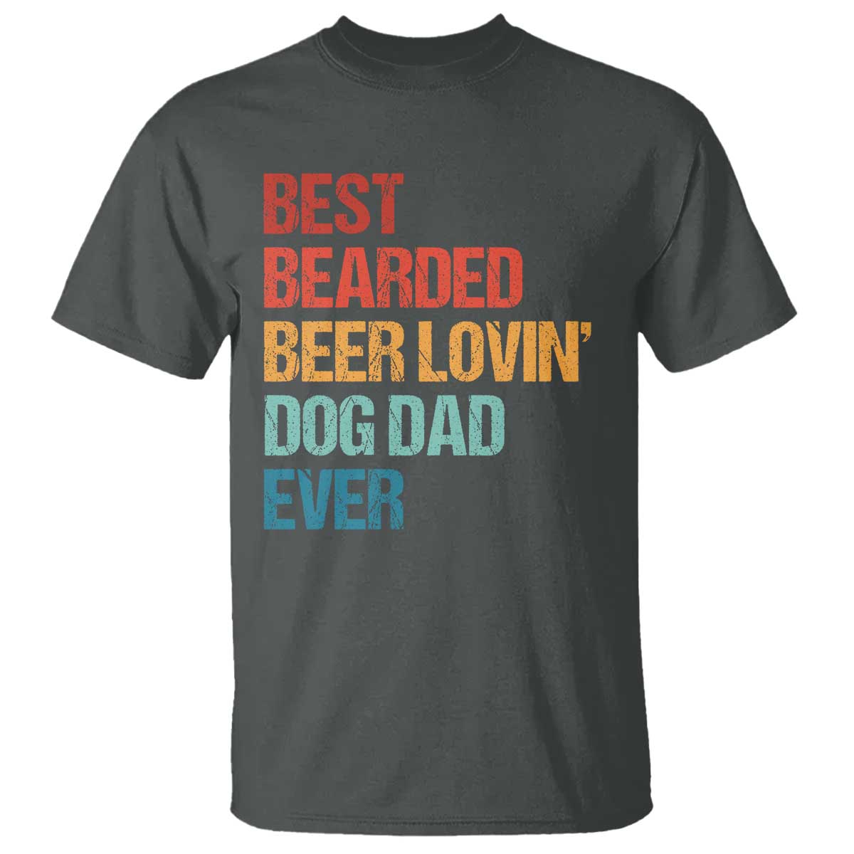 Best Bearded Beer Loving Dog Dad Ever T Shirt Pet Lover Father's Day TS11 Dark Heather Print Your Wear