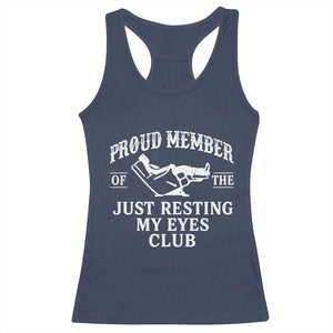 Proud Member Of The Just Resting My Eyes Club Racerback Tank Top Funny Dad Father's Day TS11 Navy Print Your Wear