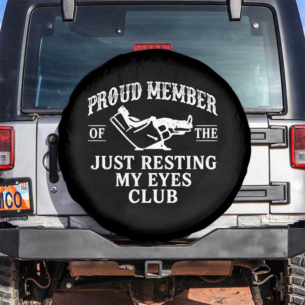 Proud Member Of The Just Resting My Eyes Club Spare Tire Cover Funny Dad Father's Day TS11 No hole Black Print Your Wear