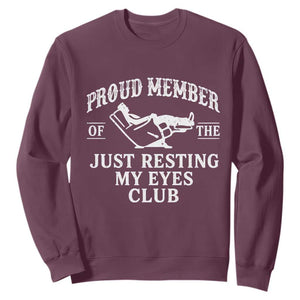Proud Member Of The Just Resting My Eyes Club Sweatshirt Funny Dad Father's Day TS11 Maroon Print Your Wear